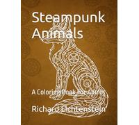 Steampunk Animals: A Coloring Book For Adults