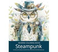 Steampunk Animals, A Reverse Coloring Book for Teens and Adults: Ink Tracing Fantasy with Watercolor-Inspired Art Prints, Fashion Creatures, Gears & ... Set for Teens, Adults, Men, and Seniors)