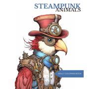 Steampunk Animals Coloring Book: Adult Art Therapy