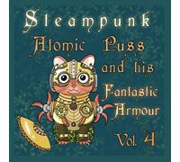 Steampunk Atomic Puss: Fantastic Armour