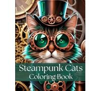 Steampunk Cats Coloring Book: Coloring book for adults and children. With 50 beautiful cat designs to relax and relieve stress.