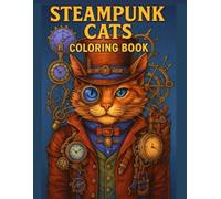 Steampunk Cats Coloring Book: Whimsical Felines in Fantastical Gear