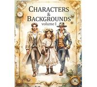 Steampunk Characters & Backgrounds Volume I: Steampunk-Inspired Ephemera, Decorative Papers & Focal Images for Junk Journals, Scrapbooking, Collage Art & Papercrafts