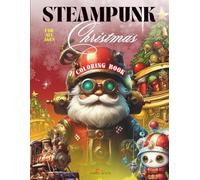 Steampunk Christmas Coloring Book For All Ages: 8.5x11in - Single Sided Pages - Featuring 60 Christmas Theme Illustrations (Steampunk Coloring Books For All Ages)
