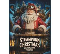 Steampunk Christmas Coloring Book - Volume II (Steampunk Coloring Book Series)