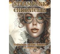 Steampunk Chronicles: Heroines of the Aether: Coloring Book