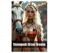 Steampunk Circus Dreams (Wall Calendar 2027 DIN A3 portrait), CALVENDO 12 Month Wall Calendar: Through the year with breathtaking steampunk circus artists.