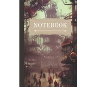 Steampunk City Notebook and Journal: Vintage Steampunk Ephemera Diary, Notebook, and Journal, RPG Victorian Gothic Cosplay