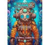 Steampunk coloring book for teenagers and adults: Submarines, Sea Monsters, Mechanical Fish - advanced & astounding coloring pages for painting lovers