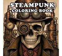 steampunk coloring book: Intricate Clockwork Designs, Mechanical Creations, Gears, Steam-Powered Inventions, Victorian-Inspired Objects, and ... | Steampunk Coloring Book for Adults