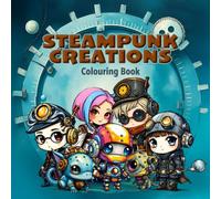Steampunk Creations: Colouring Book (Cutieverse Colouring Series)