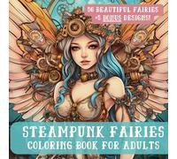 Steampunk Fairies: An Adult Coloring Book About Steampunk Fey Folk