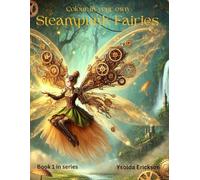 Steampunk Fairies: Colour your own Steampunk Fairies