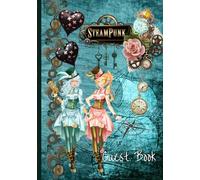 Steampunk Guest Book: For Events, Wedding, Birthday, Anniversary ,Party Guest Book Steampunk Lovers, Perfect Signing Message Book for Steampunk Party, Steampunk Clock Gear, Ocean, Two Girls