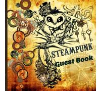 Steampunk Guest Book: Steampunk Lovers, Our Wedding Guest Book, Perfect Signing Message Book for Steampunk Wedding Party Day Memories, Steampunk Owl