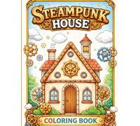 Steampunk House Coloring Book for Kids: Fun and Creative Designs for Children Ages 4-8: Explore the World of Steampunk with Intricate House Designs for Hours of Entertainment and Learning