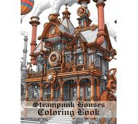 Steampunk Houses Coloring Book: Intricate Designs of Mechanical Dwellings for Adult Colorers