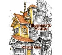 Steampunk Houses: Volume One