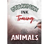 Steampunk Ink Tracing - Aminals: All Animals in Steampunk Theme