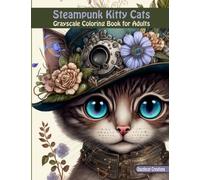 Steampunk Kitty Cats: Grayscale Coloring Book for Adults