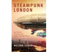Steampunk London : Neo-Victorian Urban Space and Popular Transmedia Memory