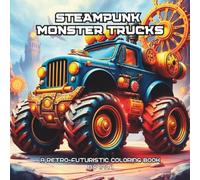 Steampunk Monster Trucks: A Retro-Futuristic Coloring Book