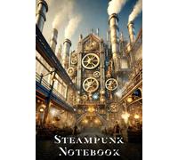 Steampunk Notebook - Journal with Giant Industrial Factory Cover | Ground View Perspective | Vintage Sci-Fi Lined Journal for Writing & Ideas: Perfect for Writers, Inventors & Dreamers