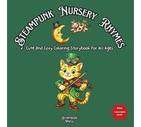 Steampunk Nursery Rhymes: Cute and Cozy Coloring Storybook for All Ages