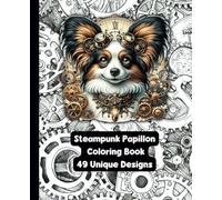 Steampunk Papillon Dog - Adult Coloring Book - 49 Unique Designs