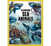 Steampunk Sea Animals Coloring Book for Adults and Teens: Dive into a fantasy marine adventure! Unleash your creativity with mechanical sea creatures ... ocean life in 40 detailed colouring pages.