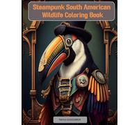 Steampunk South American Wildlife Coloring Book