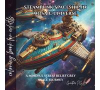 steampunk spaceship in mosaic universe: a mindful stress relief grey scale journey