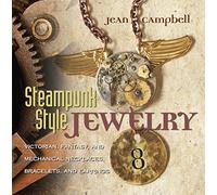 Steampunk Style Jewelry: Victorian, Fantasy, and Mechanical Necklaces, Bracelets, and Earrings