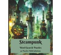 Steampunk Word Search Puzzle Book: 50 Retro-Futuristic Puzzles Inspired by Victorian Science & Adventure: A Captivating Steampunk-Themed Brain Game ... Marvels, Airships, Gadgets & More