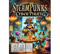 Steampunks Cyber Pirate: Coloring Book For Teens & Adults