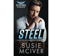 STEEL: A PROTECTOR ROMANCE (Delta Force Guardians)