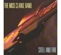 Steel and Fire by Mick Clarke Band (1994-03-01)