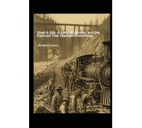 Steel and Silk: A Lady, a Laborer, and The Railroad that Changed Everything