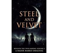 Steel and Velvet (Beneath The Twin Moons)