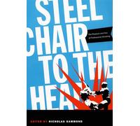 Steel Chair to the Head: The Pleasure and Pain of Professional Wrestling
