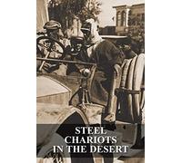 Steel Chariots in the Desert: The Story of an Armoured-Car Driver with the Duke of Westminster in Libya & in Arabia with T.E. Lawrence