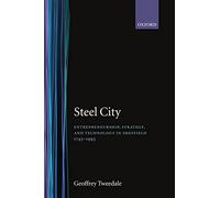 Steel City: Entrepreneurship, Strategy, and Technology in Sheffield 1743-1993