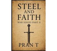 Steel & Faith: Medieval Wars and Crusadest: 16 (Pran T Books)