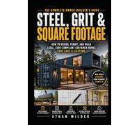 Steel, Grit & Square Footage: The Owner-Builder's Complete Guide to Shipping Container Homes