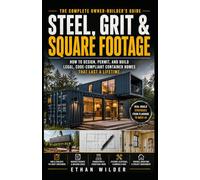 Steel, Grit & Square Footage: The Owner-Builder's Complete Guide to Shipping Container Homes