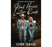 Steel Horses, Leather Roads: A Second Chance Romance (The Leather & Steel Series)