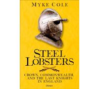 Steel Lobsters : Crown, Commonwealth, and the Last Knights in England