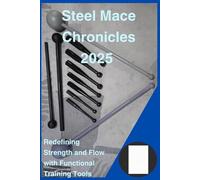 Steel Mace Chronicles 2025: Redefining Strength and Flow with Functional Training Tools