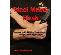 Steel Meets Flesh: Modular Knife Fighting Transitioned To Empty Hand Applications