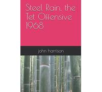 Steel Rain, the Tet Offensive 1968